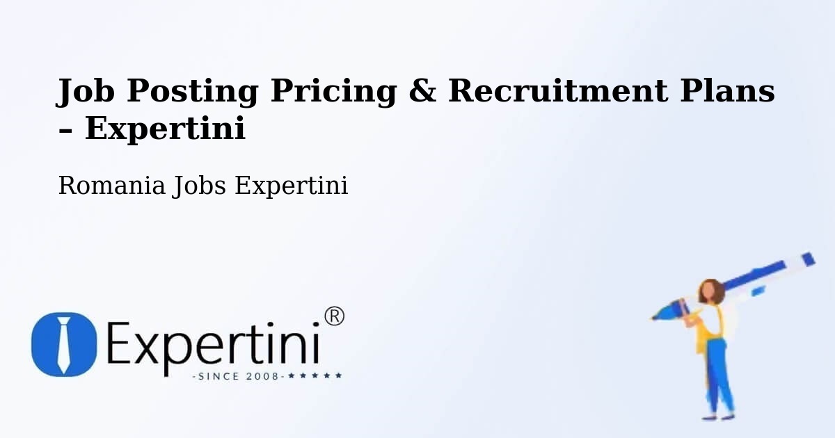 Job Posting Pricing & Recruitment Plans – Comuna Lupeni - Comuna Lupeni, Romania Jobs Expertini